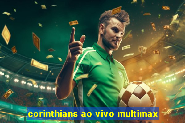 corinthians ao vivo multimax