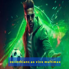 corinthians ao vivo multimax