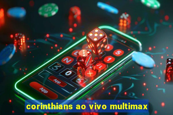 corinthians ao vivo multimax