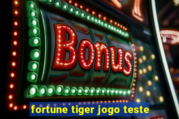 fortune tiger jogo teste