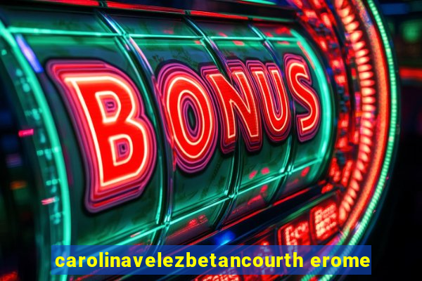 carolinavelezbetancourth erome