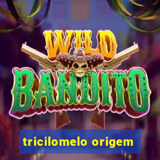 tricilomelo origem