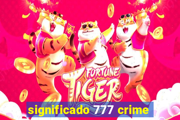 significado 777 crime