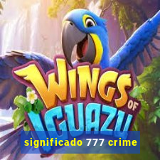 significado 777 crime