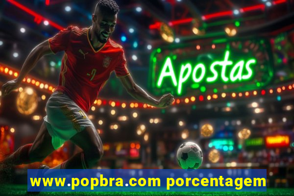 www.popbra.com porcentagem