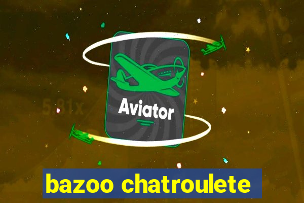 bazoo chatroulete