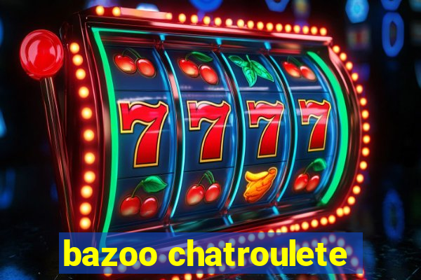 bazoo chatroulete