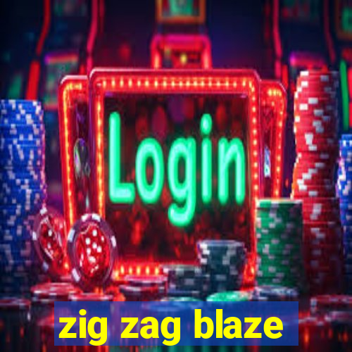 zig zag blaze