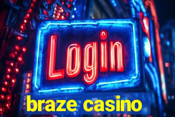 braze casino