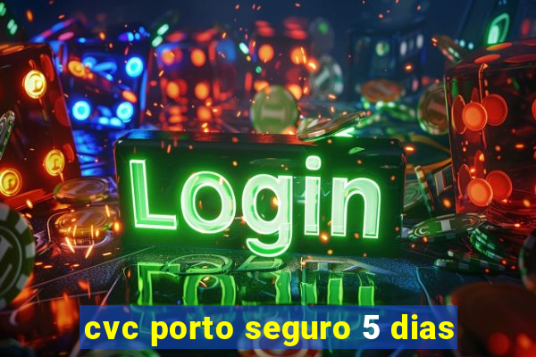 cvc porto seguro 5 dias