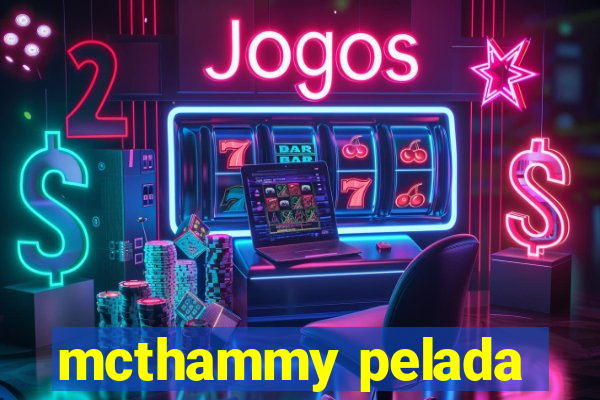 mcthammy pelada