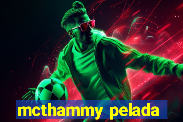 mcthammy pelada