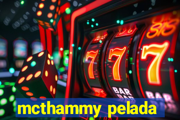 mcthammy pelada