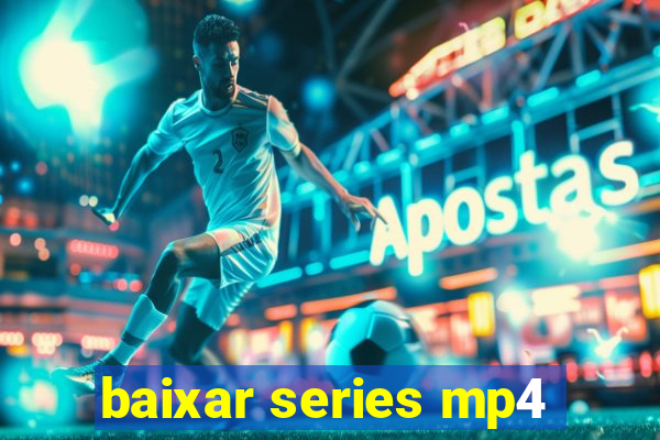 baixar series mp4