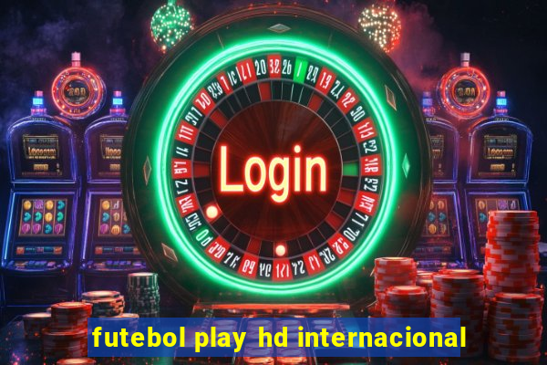 futebol play hd internacional