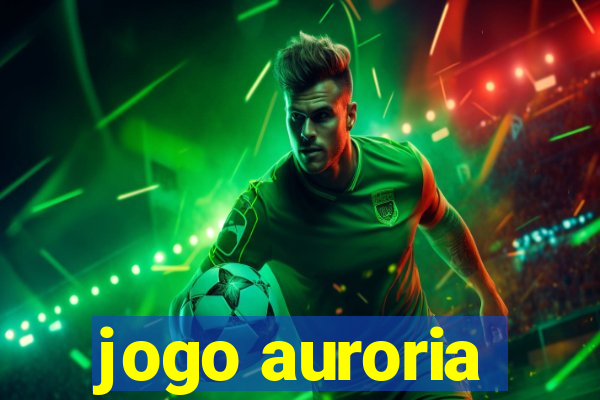 jogo auroria