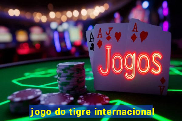 jogo do tigre internacional