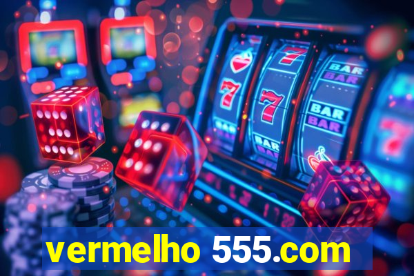 vermelho 555.com