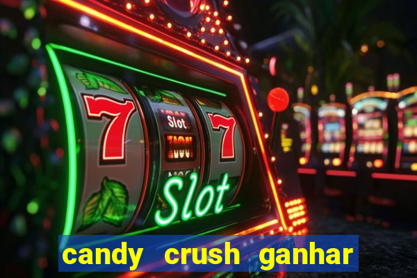 candy crush ganhar dinheiro de verdade