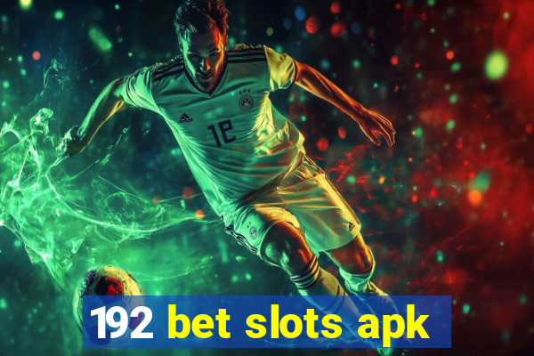 192 bet slots apk