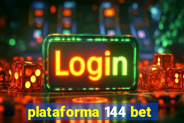 plataforma 144 bet