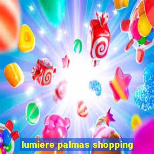 lumiere palmas shopping