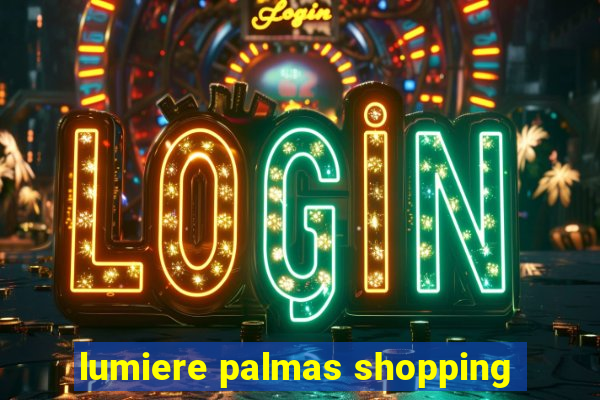 lumiere palmas shopping