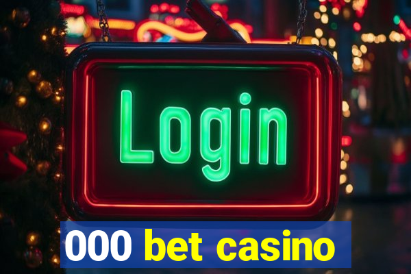 000 bet casino