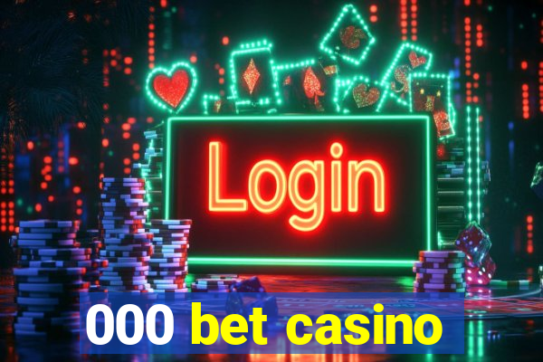 000 bet casino