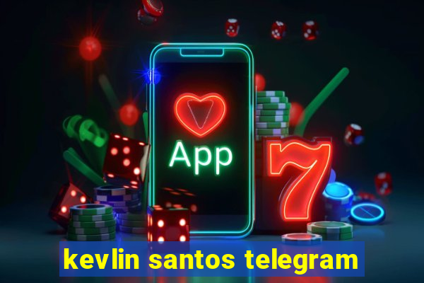 kevlin santos telegram