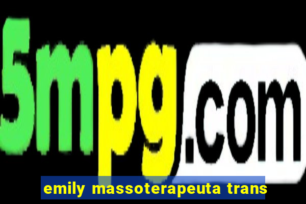 emily massoterapeuta trans