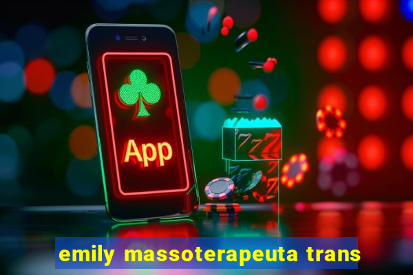 emily massoterapeuta trans