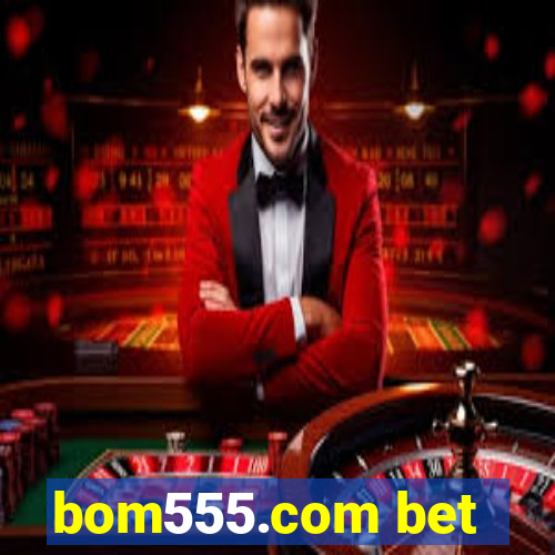 bom555.com bet