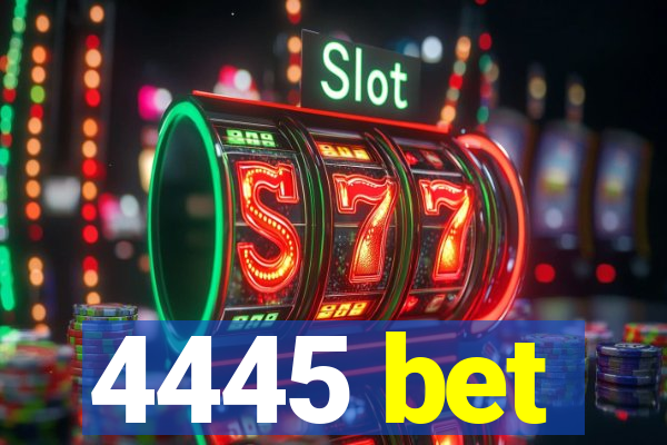 4445 bet