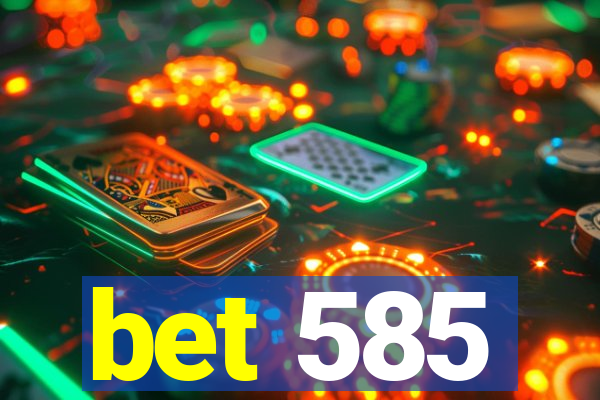 bet 585