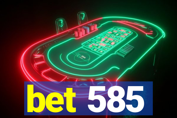 bet 585