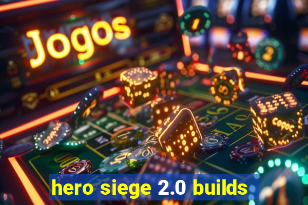 hero siege 2.0 builds