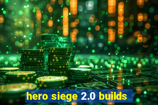 hero siege 2.0 builds