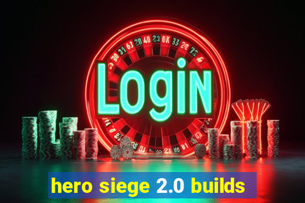 hero siege 2.0 builds