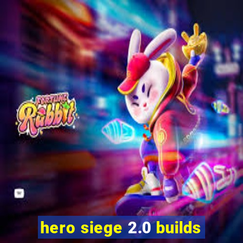 hero siege 2.0 builds