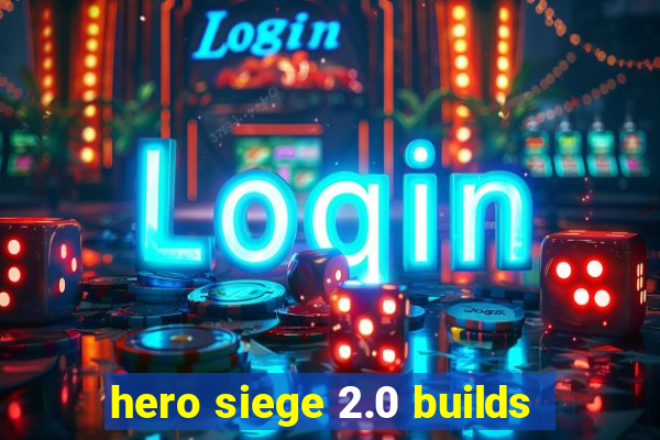 hero siege 2.0 builds