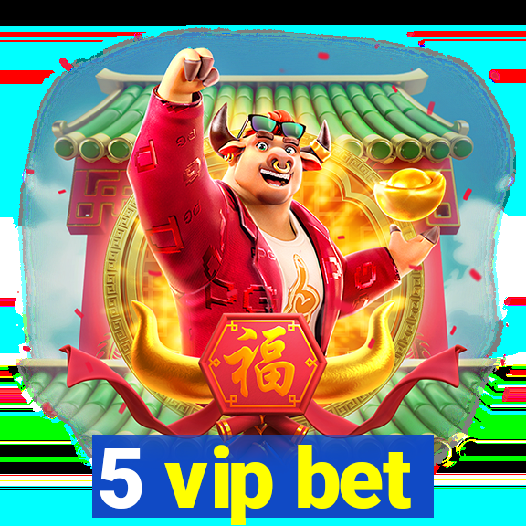 5 vip bet