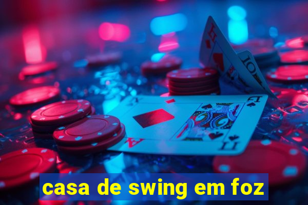 casa de swing em foz