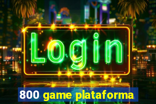 800 game plataforma