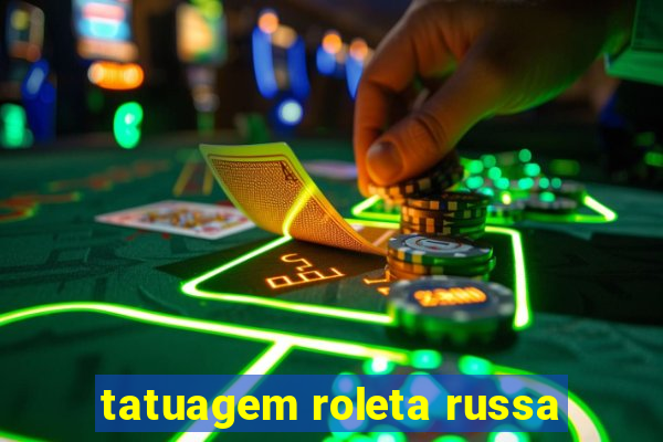 tatuagem roleta russa