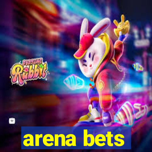 arena bets