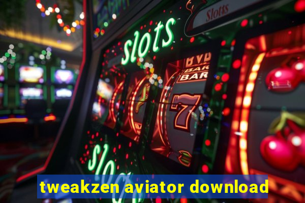 tweakzen aviator download