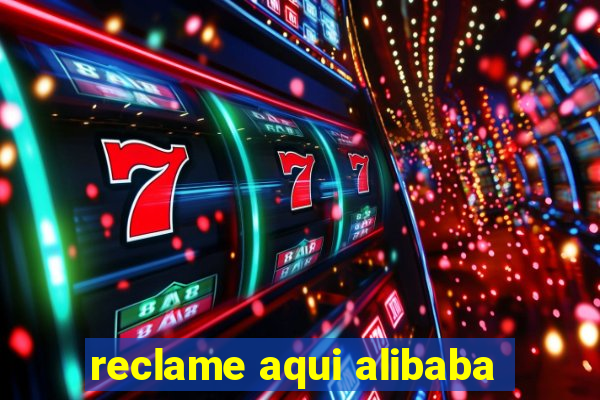 reclame aqui alibaba