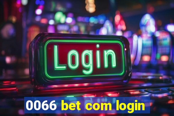 0066 bet com login