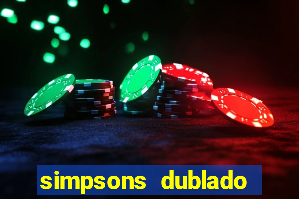 simpsons dublado assistir online